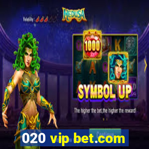 020 vip bet.com